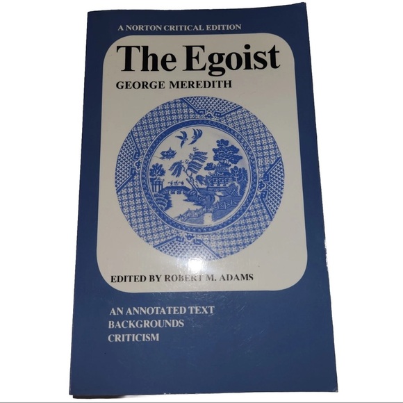 the egoist Other - Norton Critical Editions Ser.: Egoist by Robert M. Adams and George Meredith...
